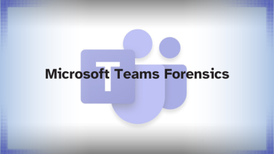 microsoft teams forensics