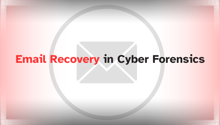 email recovery in cyber forensics